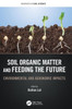 Soil Organic Matter And Feeding The Future: Environmental And Agronomic Impacts (Advances In Soil Science)