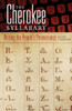 The Cherokee Syllabary: Writing The People'S Perseverance (Volume 56) (American Indian Literature And Critical Studies Series)
