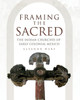 Framing The Sacred: The Indian Churches Of Early Colonial Mexico