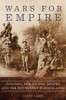 Wars For Empire: Apaches, The United States, And The Southwest Borderlands