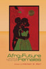 Afro-Future Females: Black Writers Chart Science Fiction'S Newest New-Wave Trajectory