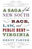 A Saga Of The New South: Race, Law, And Public Debt In Virginia