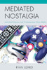 Mediated Nostalgia: Individual Memory And Contemporary Mass Media