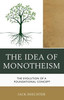 The Idea Of Monotheism: The Evolution Of A Foundational Concept