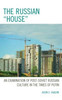 The Russian "House": An Examination Of Post-Soviet Russian Culture In The Times Of Putin