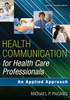 Health Communication For Health Care Professionals: An Applied Approach