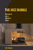 The Jazz Bubble: Neoclassical Jazz In Neoliberal Culture