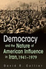 Democracy And The Nature Of American Influence In Iran, 1941-1979 (Contemporary Issues In The Middle East)