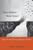 Does History Make Sense?: Hegel On The Historical Shapes Of Justice
