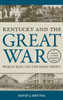 Kentucky And The Great War: World War I On The Home Front (Topics In Kentucky History)