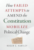 How Failed Attempts To Amend The Constitution Mobilize Political Change