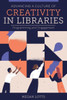 Advancing A Culture Of Creativity In Libraries: Programming And Engagement