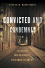 Convicted And Condemned: The Politics And Policies Of Prisoner Reentry