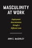 Masculinity At Work: Employment Discrimination Through A Different Lens