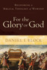 For The Glory Of God: Recovering A Biblical Theology Of Worship