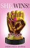 She Wins: The Ultimate Guide For Women To Gain A Winning Mindset And Lead A Winning Lifestyle
