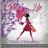 Color Your Life: 21 Days Of Rebuilding