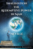 Neville Goddard: Imagination: The Redemptive Power In Man: Imagining Creates Reality
