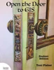 Open The Door To Gis: Student Edition