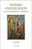 Women And Religion In Late Medieval Norwich (Royal Historical Society Studies In History New Series, 77)