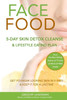 Face Food: 5-Day Skin Detox Cleanse & Lifestyle Plan - Get Younger Looking Skin & Keep It For A Lifetime (2) (De-Stress & Age Less)