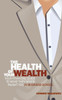 The Health Of Your Wealth: What They Never Taught You In Business School