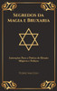 Segredos Da Magia E Bruxaria: Instru??Es Para A Prßtica De Rituais Mßgicos E Feiti?os (Edi??o Capa Especial) (Portuguese Edition)