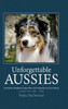 Unforgettable Aussies Volume Ii: Australian Shepherd Dogs Who Left Pawprints On Our Hearts (2)