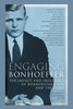 Engaging Bonhoeffer: The Impact And Influence Of Bonhoeffers Life And Thought