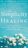 The Simplicity Of Healing: A Practical Guide To Releasing The Miracle Power Of God'S Word