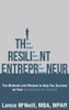 The Resilient Entrepreneur: The Methods And Mindset To Help You Succeed On Your Entrepreneurial Journey
