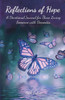 Reflections Of Hope: A Devotional Journal For Those Loving Someone With Dementia