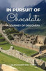 In Pursuit Of Chocolate: A Journey Of Discovery
