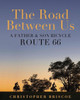 The Road Between Us: A Father & Son Bicycle Route 66