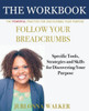 Follow Your Breadcrumbs Workbook: A Powerful Practice For Discovering Your Purpose
