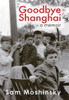Goodbye Shanghai: A Memoir