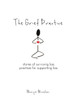 The Grief Practice: Stories Of Surviving Loss & Practices For Supporting Loss