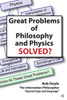Great Problems In Philosophy And Physics Solved?
