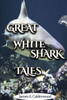 Great White Shark Tales: Shark And Fishing Stories