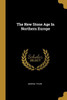 The New Stone Age In Northern Europe
