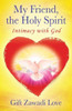 My Friend, The Holy Spirit: Intimacy With God