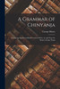 A Grammar Of Chinyanja: A Language Spoken In British Central Africa, On And Near The Shores Of Lake Nyasa