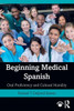 Beginning Medical Spanish: Oral Proficiency And Cultural Humility (Spanish Edition)