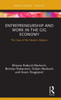Entrepreneurship And Work In The Gig Economy (Routledge Focus On Business And Management)