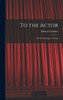 To The Actor: On The Technique Of Acting