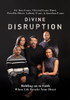 Divine Disruption: Holding On To Faith When Life Breaks Your Heart