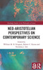 Neo-Aristotelian Perspectives On Contemporary Science (Routledge Studies In The Philosophy Of Science)