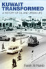 Kuwait Transformed: A History Of Oil And Urban Life