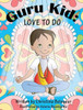 Guru Kid: Love To Do