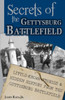 Secrets Of The Gettysburg Battlefield: Little-Known Stories & Hidden History From The Civil War Battlefield